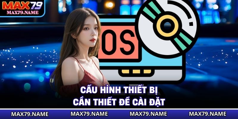 Cấu hình thiết bị cần thiết để cài đặt