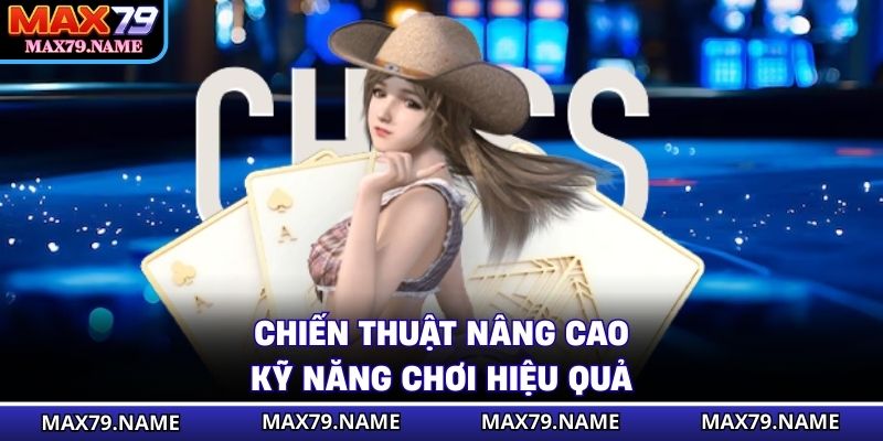 Chiến thuật nâng cao kỹ năng chơi hiệu quả