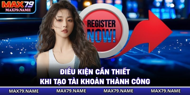 Điều kiện cần thiết khi tạo tài khoản thành công