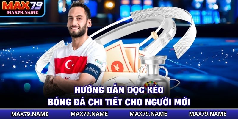 Hướng dẫn đọc kèo bóng đá chi tiết cho người mới