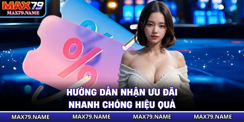 Hướng dẫn nhận ưu đãi nhanh chóng hiệu quả