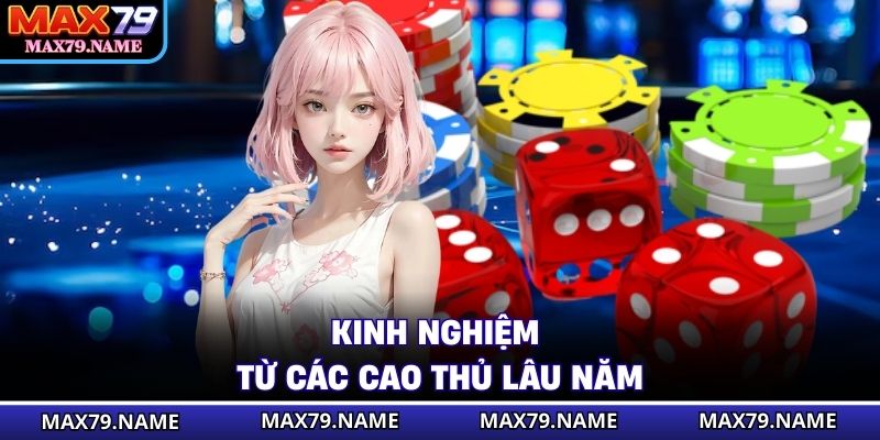 Kinh nghiệm từ các cao thủ lâu năm