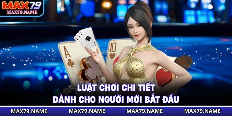 Luật chơi chi tiết dành cho người mới bắt đầu