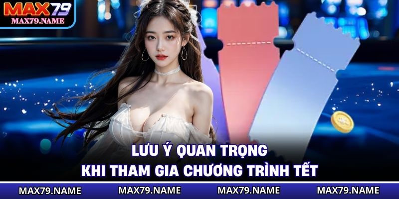 Lưu ý quan trọng khi tham gia chương trình tết