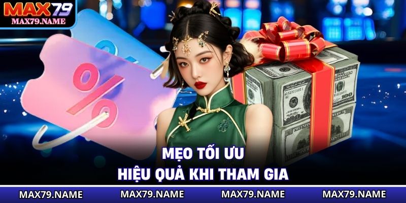 Mẹo tối ưu hiệu quả khi tham gia