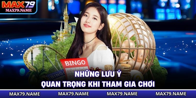 Những lưu ý quan trọng khi tham gia chơi