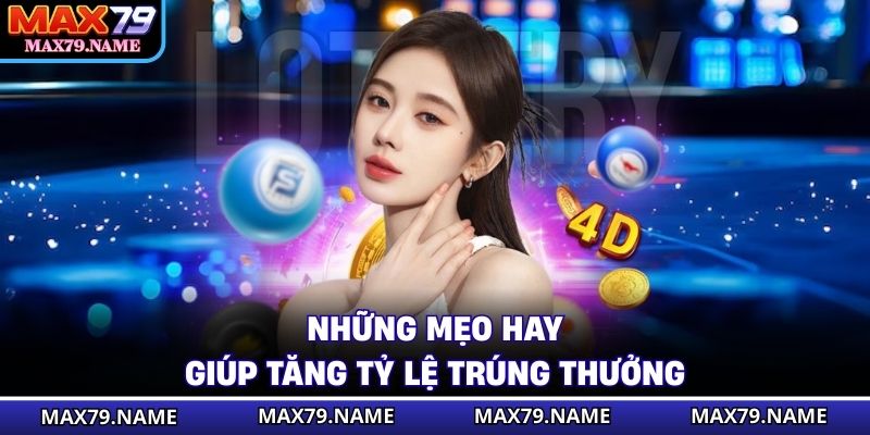 Những mẹo hay giúp tăng tỷ lệ trúng thưởng
