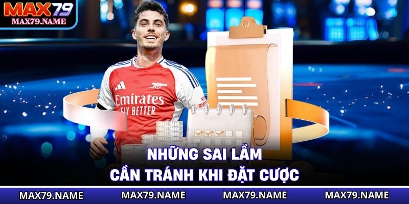 Những sai lầm cần tránh khi đặt cược