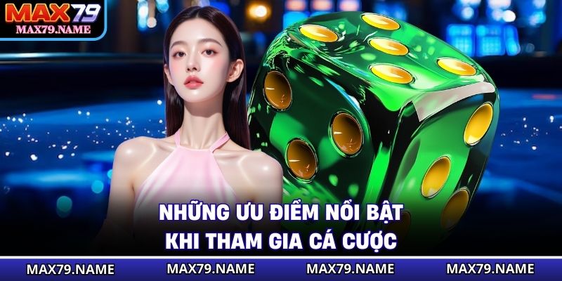 Những ưu điểm nổi bật khi tham gia cá cược