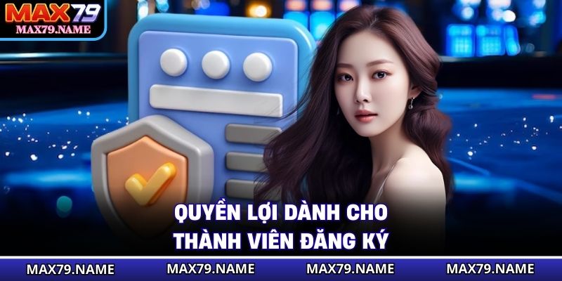 Quyền lợi dành cho thành viên đăng ký