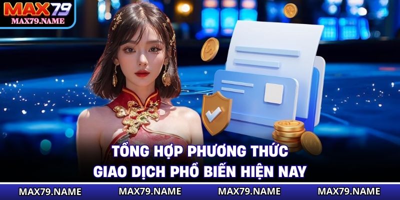 Tổng hợp phương thức giao dịch phổ biến hiện nay