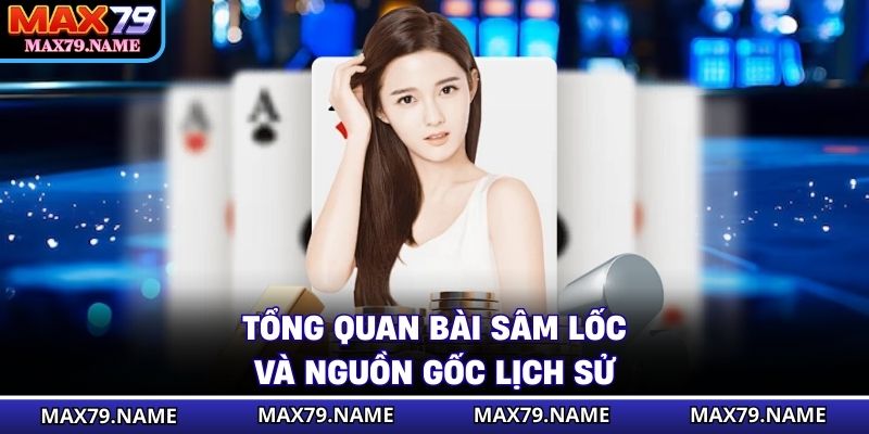 Tổng quan bài Sâm Lốc và nguồn gốc lịch sử