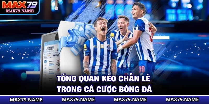 Tổng quan kèo chẵn lẻ trong cá cược bóng đá