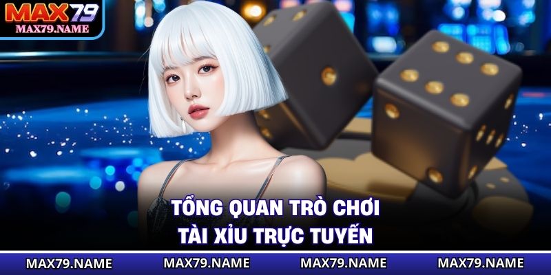 Tổng quan trò chơi tài xỉu trực tuyến